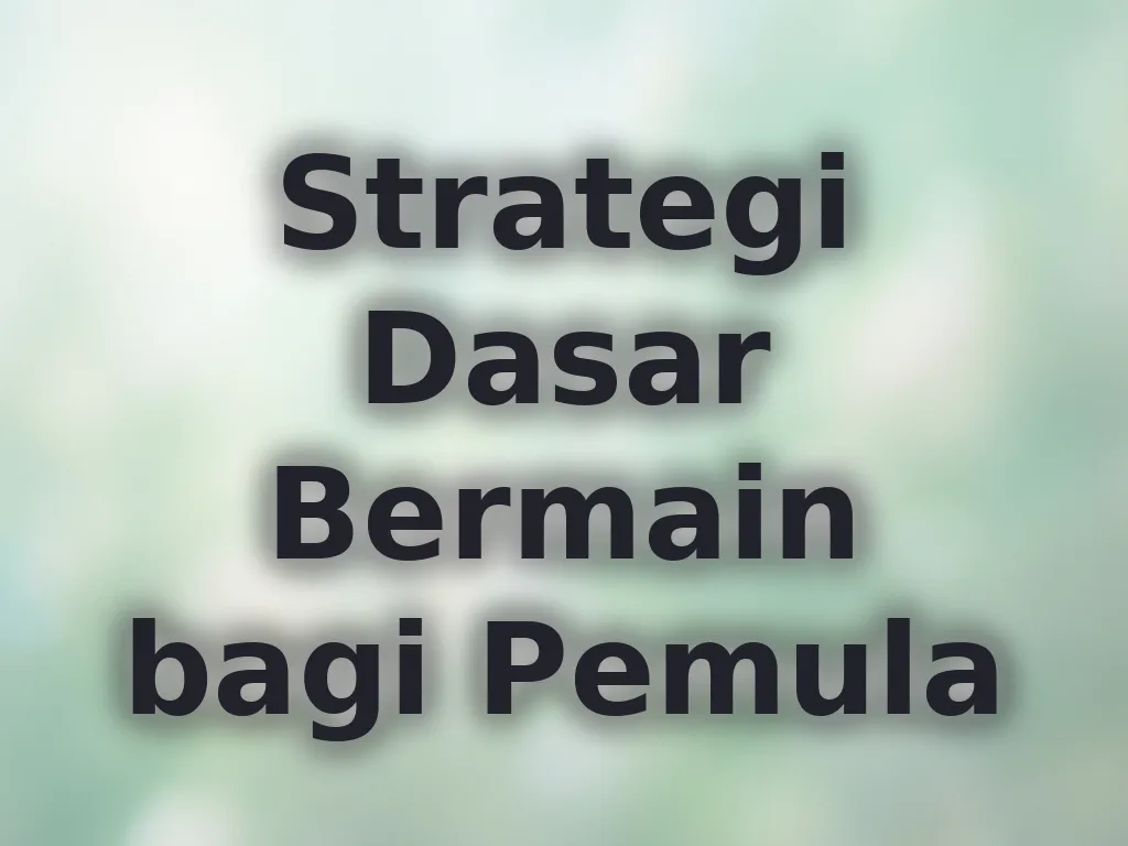 Strategi Dasar Bermain bagi Pemula