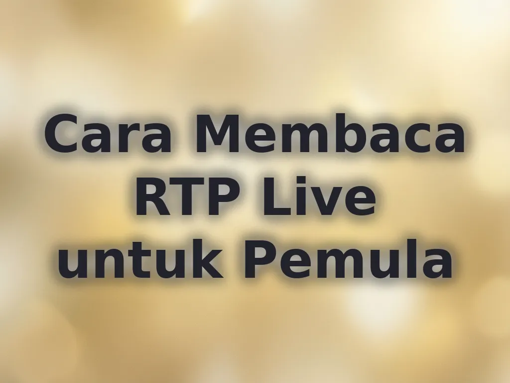 Cara Membaca RTP Live untuk Pemula